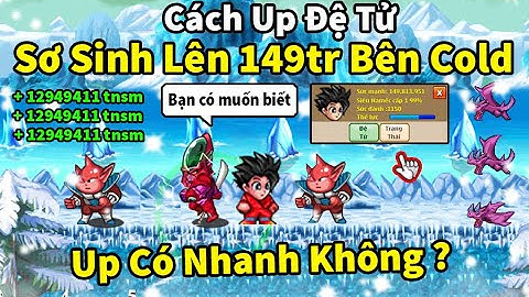 Ngọc Rồng Online - Cách tôi up đệ tử sơ sinh lên 149tr bên cold, liệu có hiệu quả hơn map khác