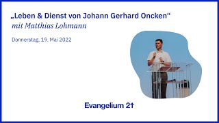 01 Matthias Lohmann Leben Dienst Von Johann Gerhard Oncken E21-Hauptkonferenz 2022
