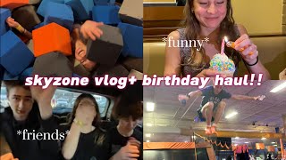 SKYZONE birthday vlog+ what I got for my birthday!!