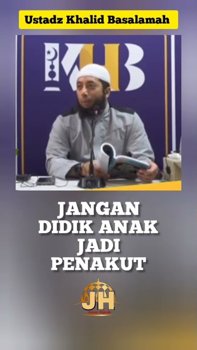 Jangan Didik Anak Jadi Penakut || Ustadz Khalid Basalamah