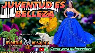 Video thumbnail of "JUVENTUD ES BELLEZA//Cantos para quinceaños//versión romántica"