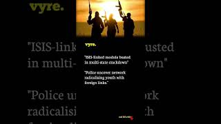ISIS-linked terror module busted in India, multi-state arrests made
