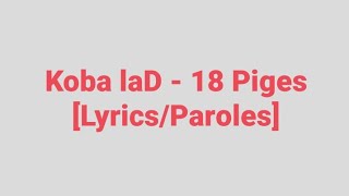 Koba laD - 18 Piges [Lyrics/Paroles]