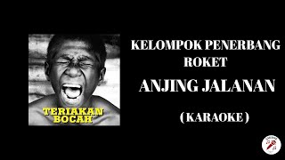 Kelompok Penerbang Roket  Anjing Jalanan  Karaoke 