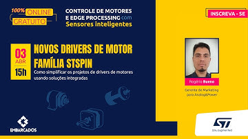 Evento Online STMicroelectronics: Controle de Motores e Edge Processing com Sensores Inteligentes II