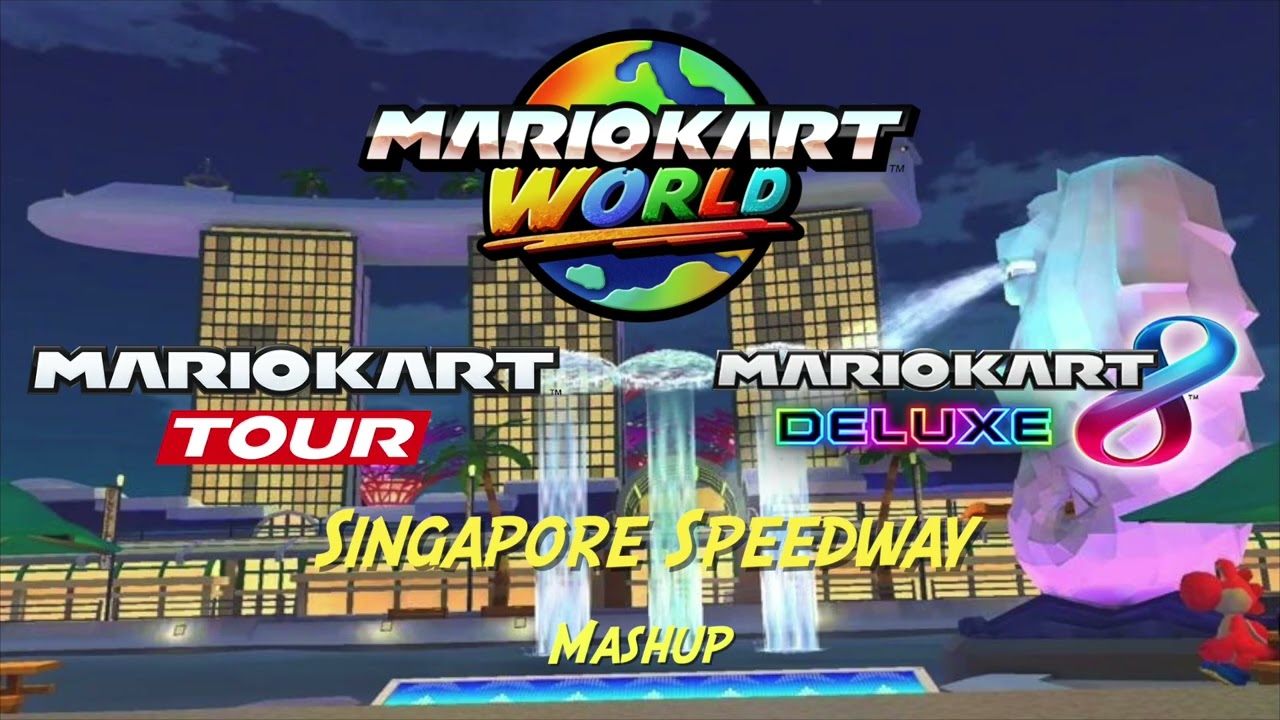Tour Singapore Speedway Mashup (Mario Kart World / Mario Kart Tour / Mario Kart 8 Deluxe)