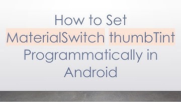 How to Set MaterialSwitch thumbTint Programmatically in Android