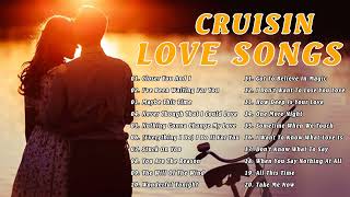 Cruisin Love Songs Collection - Nonstop Cruisin Romantic - Relaxing Love Songs All Time