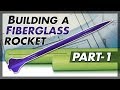 Building a Fiberglass Rocket: Part - 1