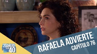 20añero a los 40 | Capítulo 76 | La advertencia de Rafaela