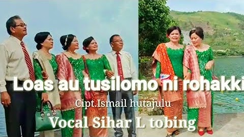 Loas au tu silomo ni rohangki Cipt Ismail hutajulu Vocl Sihar l tobing.