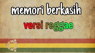 Memori berkasih_versi reggae_full_lirik