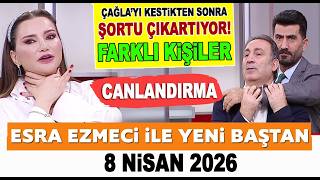 Esra Ezmeci İle Yeni Baştan 8 Nisan 2026