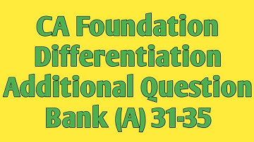 CA Foundation | Differential Calculus | Differentiation | Additional Question Bank (A) 31-35 |Maths