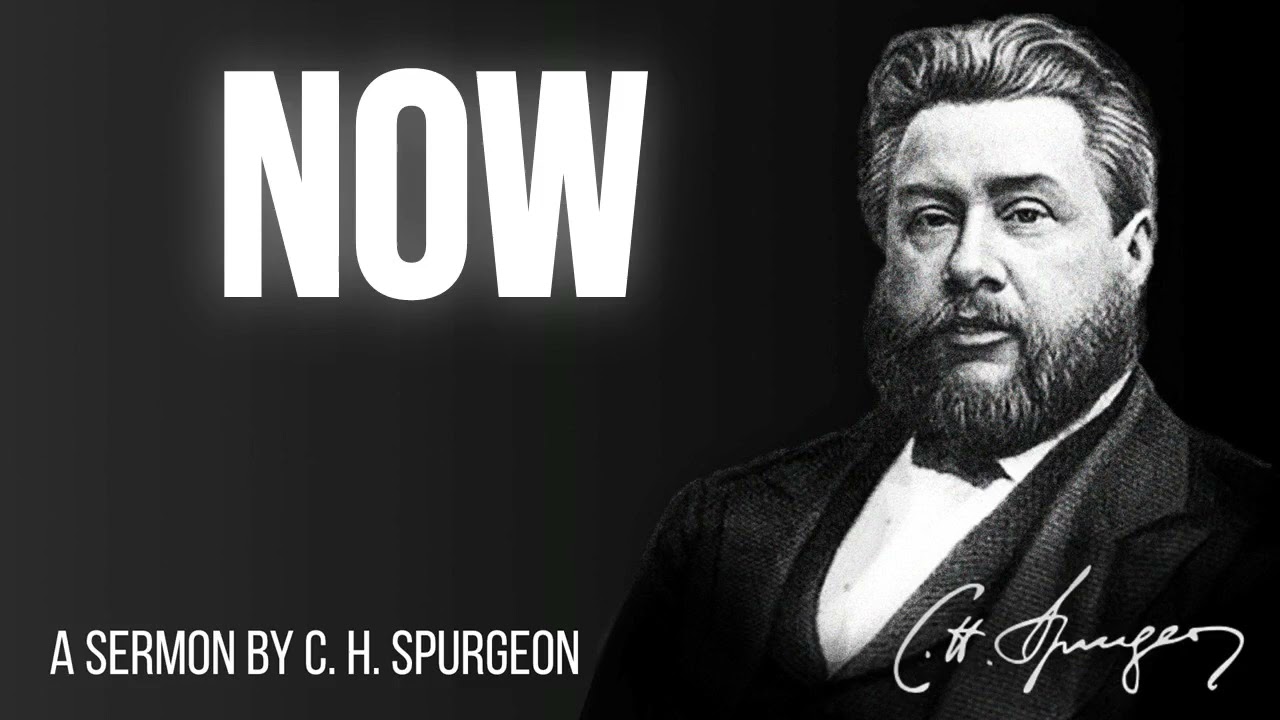 Now (2 Corinthians 6:2) - Charles Spurgeon Sermon
