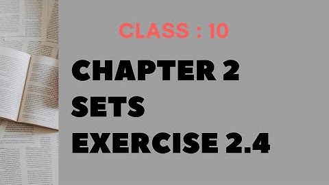 Exercise 2.4 || Sets || Class 10 Maths