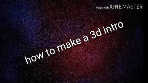 How to make your own 3d intro  (andriod) no panzoid
