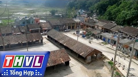 THVL | Người đưa tin 24G: Tu bổ, tôn tạo di tích cột cờ Lũng Cú và phố cổ Đồng Văn ở Hà Giang