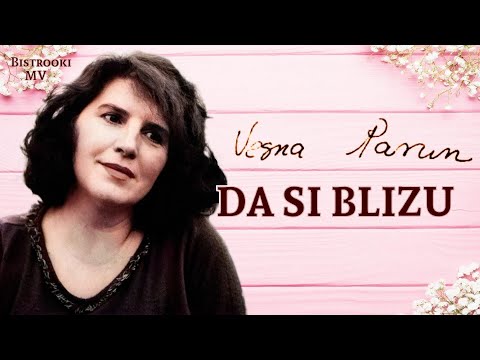 Vesna Parun – DA SI BLIZU (Tekst)