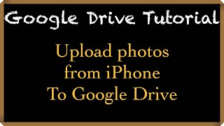 Upload pictures from iPhone to Google Drive