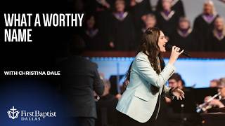 “What A Worthy Name” with Christina Dale | September 27, 2026