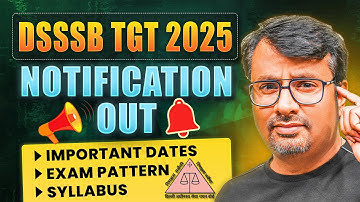 DSSSB TGT 2025 I Notification Out | Important Dates, Exam Pattern & Syllabus By GP Sir