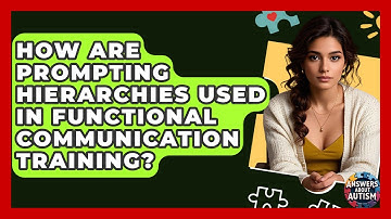 How Are Prompting Hierarchies Used In Functional Communication Training? - Answers About Autism