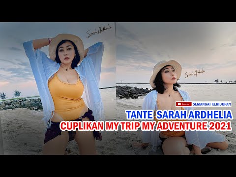 TANTE SARAH ARDHELIA - My Trip My Adventure  2021