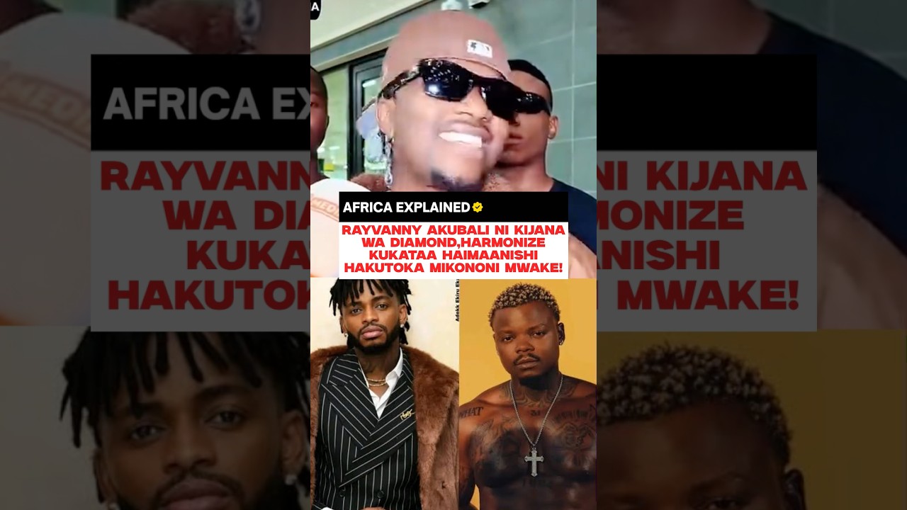 Rayvanny Akubali Ni Kijana wa Diamond! Harmonize Kukataa Hakutoka Mikononi #africaexplained