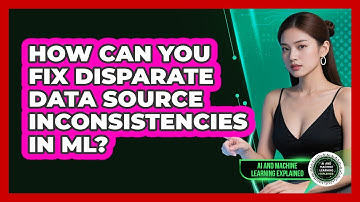 How Can You Fix Disparate Data Source Inconsistencies In ML? - AI and Machine Learning Explained
