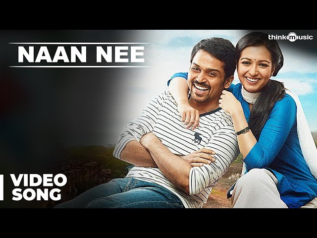 Naan Nee Video Song | Madras | Karthi, Catherine Tresa | Santhosh Narayanan class=