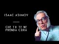 Isaac asimov  che tu te ne prenda cura solo audio