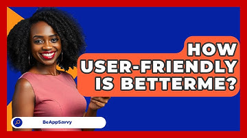 How User-friendly Is BetterMe? - Be App Savvy