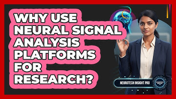 Why Use Neural Signal Analysis Platforms For Research?