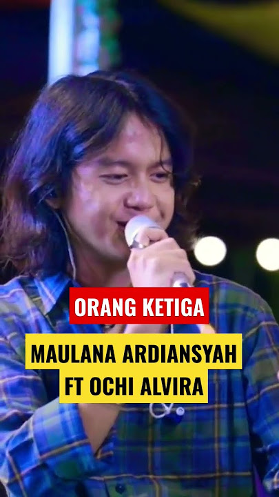 Orang Ketiga - Maulana Ardiansyah Ft Ochi Alvira, #maulanaardiansyah #ochialvira #shorts
