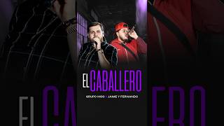 El Caballero 😎🔥 ¡Ya Disponible! #DUETOS 📀 @JaimeYFernando