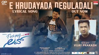 E Hrudayada Deguladali - Lyrical | Feel My love | Rakesh, Charithra | Vijay Prakash | D T Ramesh