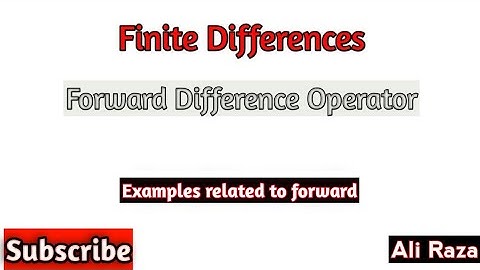 Finite Differences||Forward difference operator||Forward examples||Forward||Ali Raza