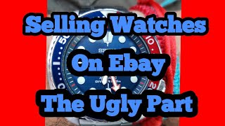 Selling Watches on Ebay The Ugly Part