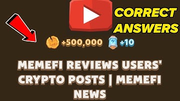 Memefi Reviews Users’ Crypto Posts | MemeFi News Code | Memefi Youtube Video Code| Memefi Answer Cod