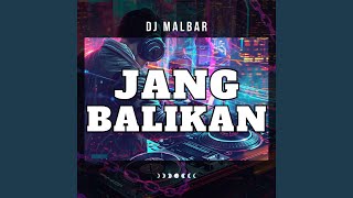 Jang Balikan feat Toton Caribo Jacson Zeran remix