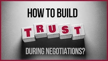 How to build TRUST during Negotiations?