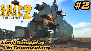 Ship Graveyard Simulator 2 | Part #2 | Long Gameplay No Commentary
