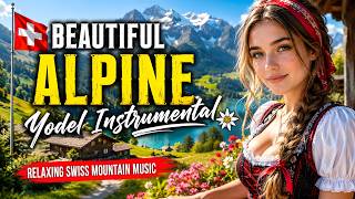 Beautiful Alpine Yodel Instrumental 🏔️ Relaxing Swiss Mountain Music