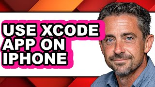 How to Use Xcode App on Iphone - Easy Guide