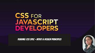 Css for Javascript developers : Reading CSS Spec - Intro & Design Principles