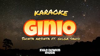 GINIO - Karaoke | Shinta ft. Gilga sahid | karaoke video
