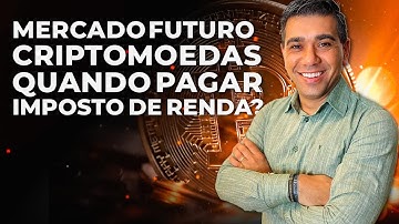 QUANDO DECLARAR IR MERCADO FUTURO l COMO PAGAR IR DE OPERAÇÕES EM CRIPTOMOEDAS