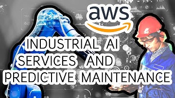 AWS Industrial AI Services and Predictive Maintenance