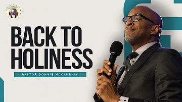 Back to Holiness | Pastor Donnie McClurkin | Perfecting Faith Church